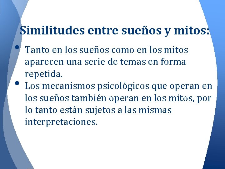 Similitudes entre sueños y mitos: • Tanto en los sueños como en los mitos