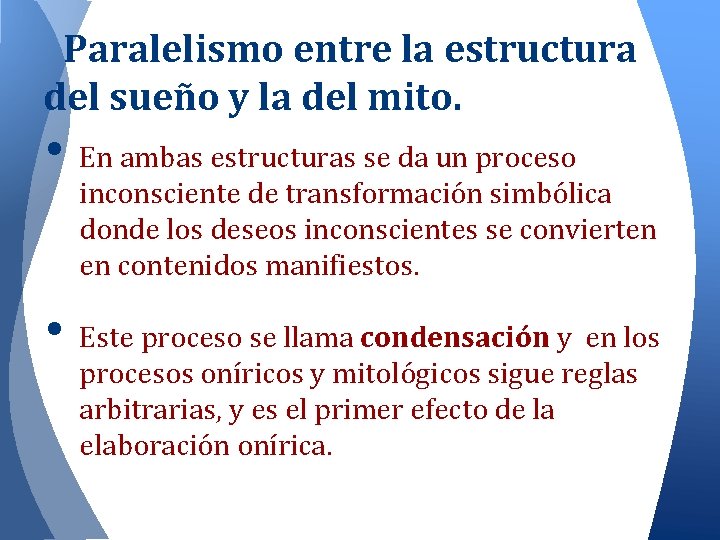 Paralelismo entre la estructura del sueño y la del mito. • En ambas estructuras Paralelismo entre la estructura del sueño y la del mito. • En ambas estructuras