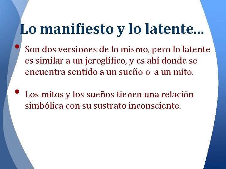 Lo manifiesto y lo latente. . . • Son dos versiones de lo mismo,