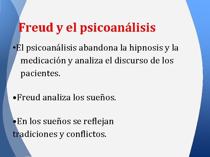 Freud y el psicoanálisis • El psicoanálisis abandona la hipnosis y la medicación y