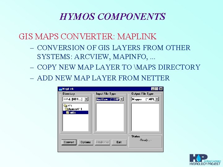 HYMOS COMPONENTS GIS MAPS CONVERTER: MAPLINK – CONVERSION OF GIS LAYERS FROM OTHER SYSTEMS:
