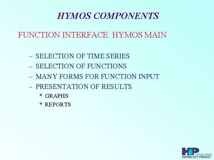 HYMOS COMPONENTS FUNCTION INTERFACE: HYMOS MAIN – – SELECTION OF TIME SERIES SELECTION OF