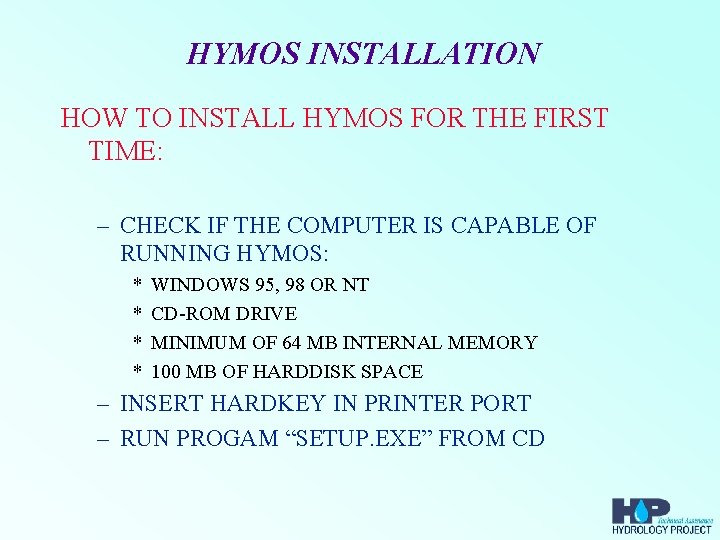 HYMOS INSTALLATION HOW TO INSTALL HYMOS FOR THE FIRST TIME: – CHECK IF THE