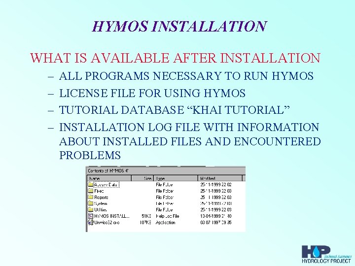 HYMOS INSTALLATION WHAT IS AVAILABLE AFTER INSTALLATION – – ALL PROGRAMS NECESSARY TO RUN