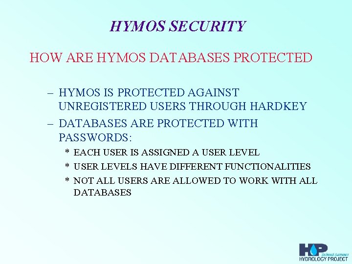 HYMOS SECURITY HOW ARE HYMOS DATABASES PROTECTED – HYMOS IS PROTECTED AGAINST UNREGISTERED USERS