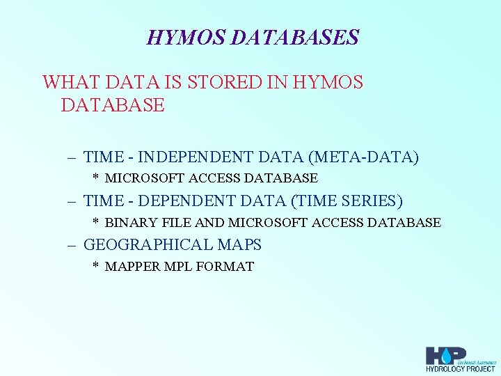 HYMOS DATABASES WHAT DATA IS STORED IN HYMOS DATABASE – TIME - INDEPENDENT DATA