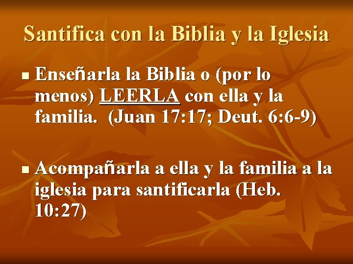 Santifica con la Biblia y la Iglesia n n Enseñarla la Biblia o (por