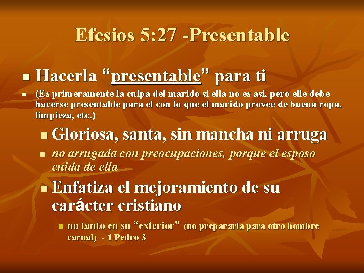 Efesios 5: 27 -Presentable n n Hacerla “presentable” para ti (Es primeramente la culpa