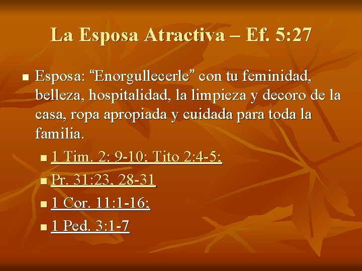 La Esposa Atractiva – Ef. 5: 27 n Esposa: “Enorgullecerle” con tu feminidad, belleza,