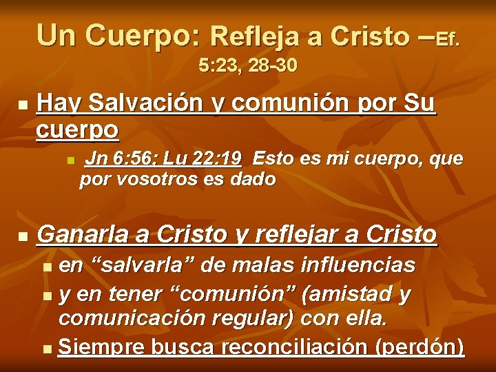 Un Cuerpo: Refleja a Cristo –Ef. 5: 23, 28 -30 n Hay Salvación y