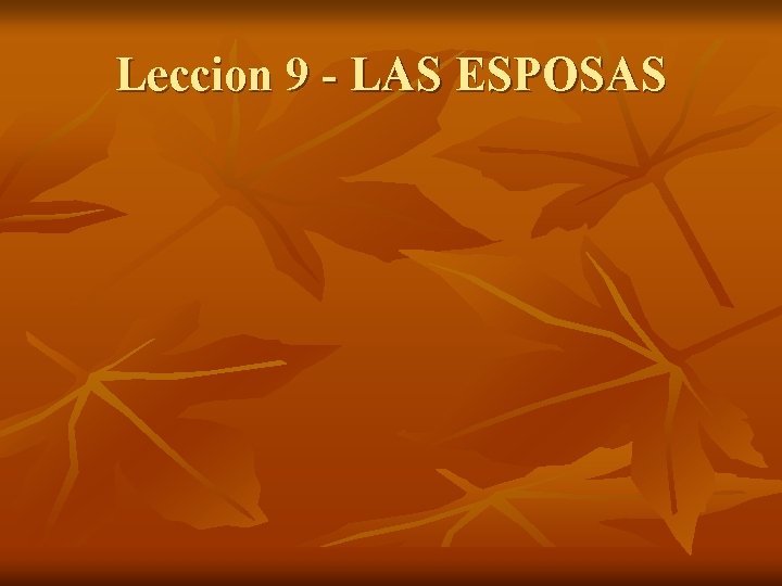 Leccion 9 - LAS ESPOSAS 