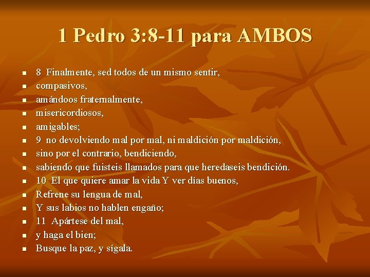 1 Pedro 3: 8 -11 para AMBOS n n n n 8 Finalmente, sed