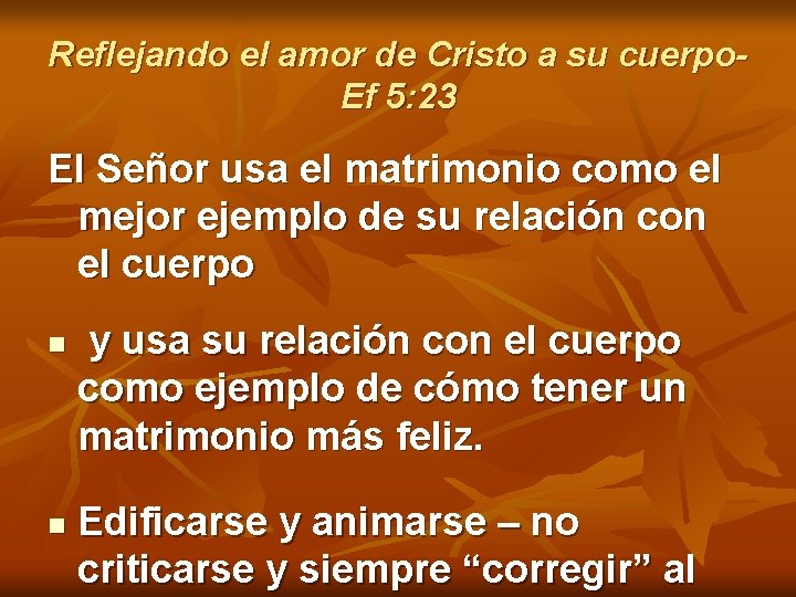 Reflejando el amor de Cristo a su cuerpo. Ef 5: 23 El Señor usa