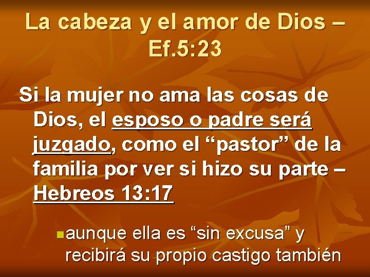 La cabeza y el amor de Dios – Ef. 5: 23 Si la mujer