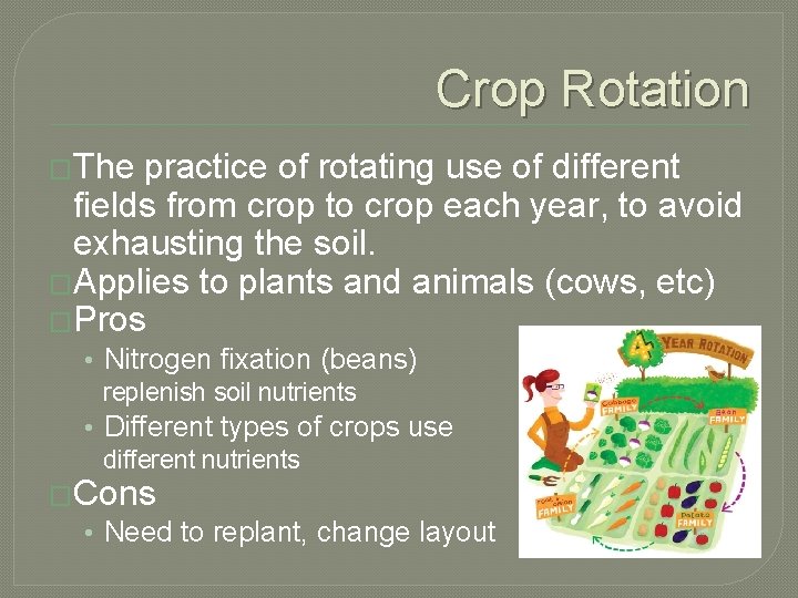 Crop Rotation �The practice of rotating use of different fields from crop to crop