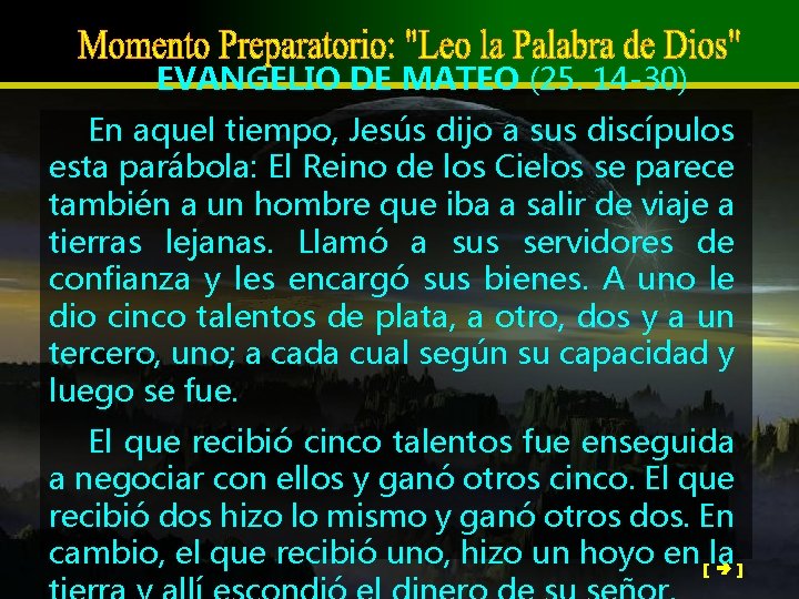 EVANGELIO DE MATEO (25. 14 -30) En aquel tiempo, Jesús dijo a sus discípulos