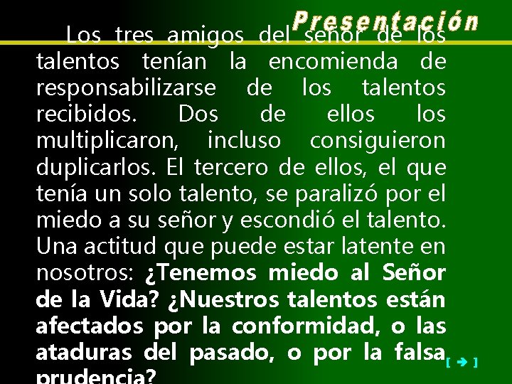 Los tres amigos del señor de los talentos tenían la encomienda de responsabilizarse de