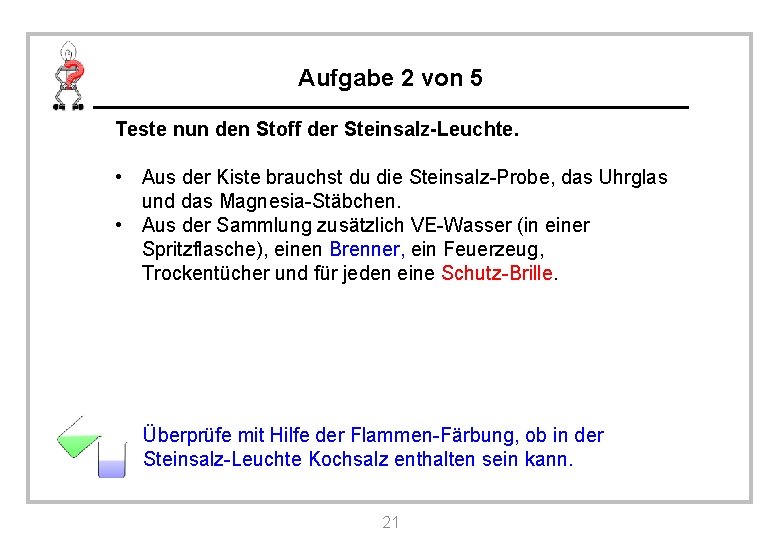 Aufgabe 2 von 5 Teste nun den Stoff der Steinsalz-Leuchte. • Aus der Kiste