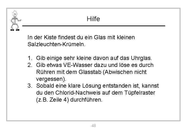 Hilfe In der Kiste findest du ein Glas mit kleinen Salzleuchten-Krümeln. 1. Gib einige