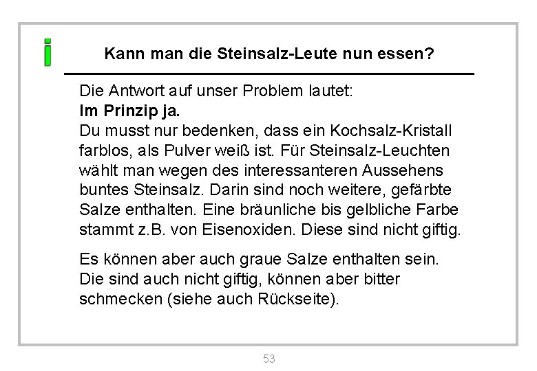 Kann man die Steinsalz-Leute nun essen? Die Antwort auf unser Problem lautet: Im Prinzip
