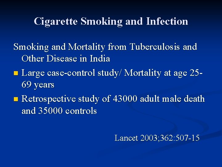 Cigarette Smoking and Infection Smoking and Mortality from Tuberculosis and Other Disease in India