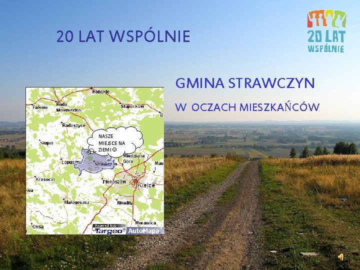 20 LAT WSPÓLNIE GMINA STRAWCZYN W OCZACH MIESZKAŃCÓW NASZE MIEJSCE NA ZIEMI 