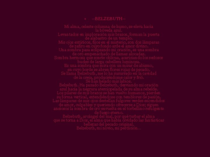  • --BELZEBUTH-- Mi alma, celeste columna de humo, se eleva hacia la bóveda