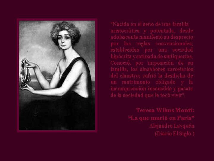 “Nacida en el seno de una familia aristocrática y potentada, desde adolescente manifestó su