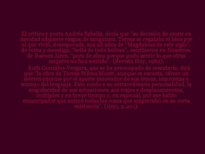 El crítico y poeta Andrés Sabella, decía que “su decisión de morir en navidad