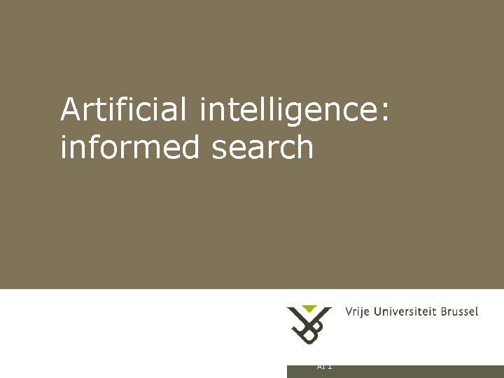 Artificial intelligence: informed search AI 1 