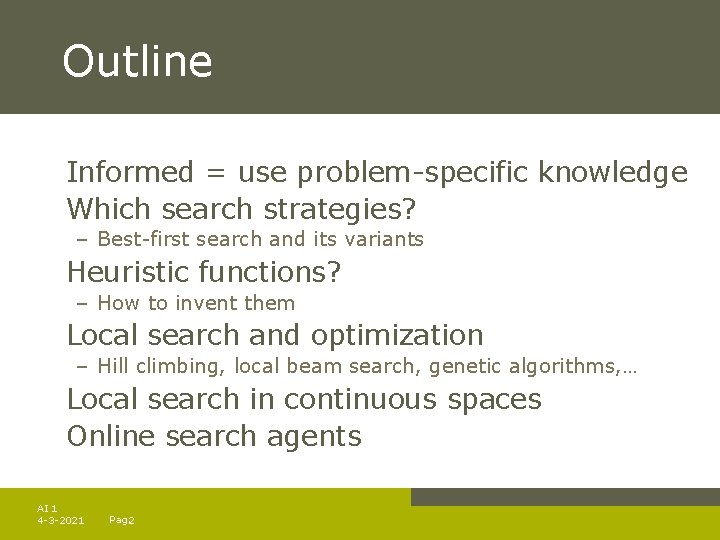 Outline Informed = use problem-specific knowledge Which search strategies? – Best-first search and its
