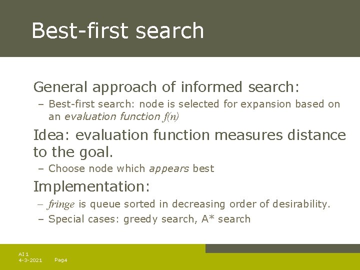 Best-first search General approach of informed search: – Best-first search: node is selected for