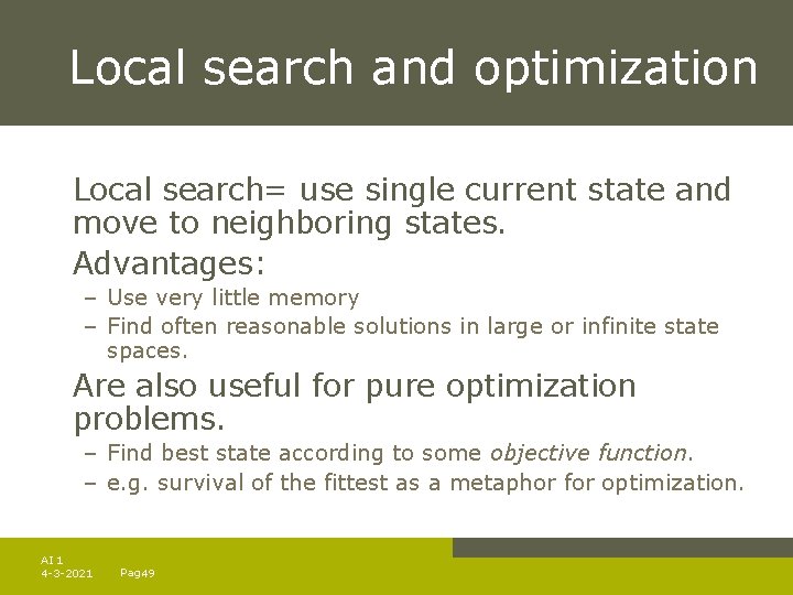 Local search and optimization Local search= use single current state and move to neighboring