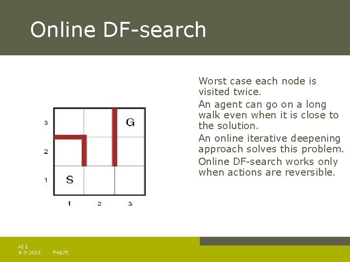 Online DF-search Worst case each node is visited twice. An agent can go on