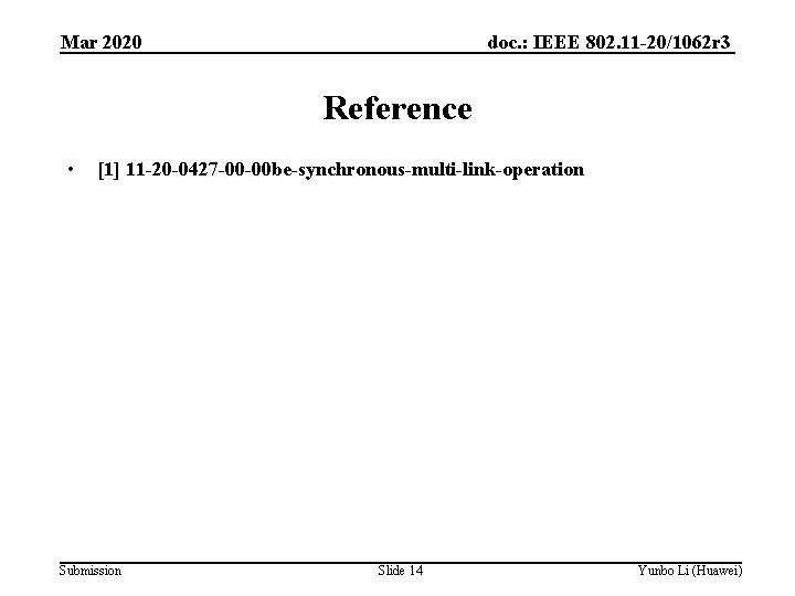 doc. : IEEE 802. 11 -20/1062 r 3 Mar 2020 Reference • [1] 11