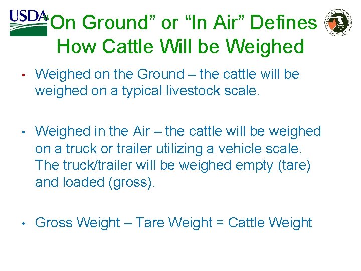 “On Ground” or “In Air” Defines How Cattle Will be Weighed • Weighed on “On Ground” or “In Air” Defines How Cattle Will be Weighed • Weighed on
