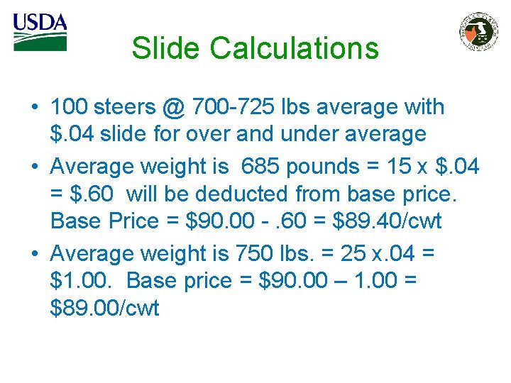 Slide Calculations • 100 steers @ 700 -725 lbs average with $. 04 slide Slide Calculations • 100 steers @ 700 -725 lbs average with $. 04 slide