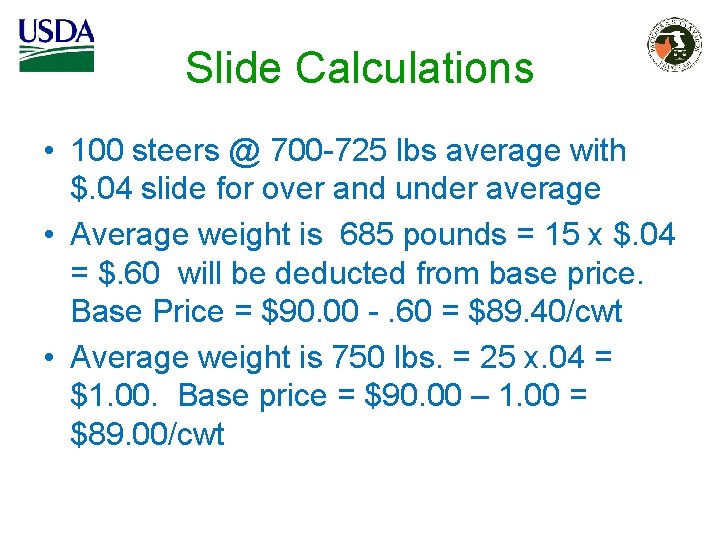 Slide Calculations • 100 steers @ 700 -725 lbs average with $. 04 slide