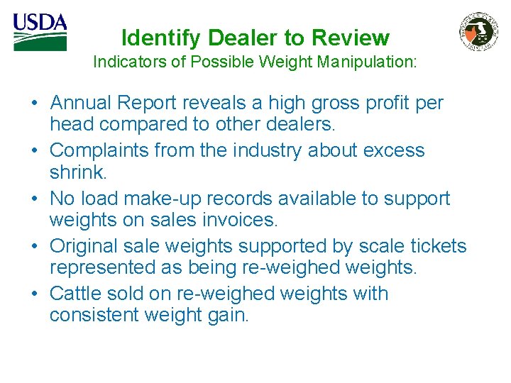 Identify Dealer to Review Indicators of Possible Weight Manipulation: • Annual Report reveals a