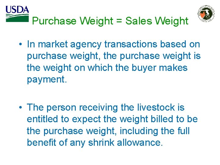 Purchase Weight = Sales Weight • In market agency transactions based on purchase weight,