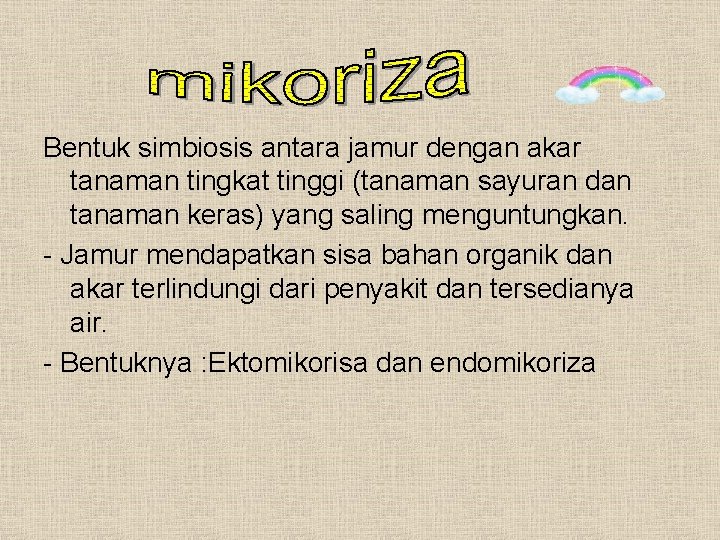 Bentuk simbiosis antara jamur dengan akar tanaman tingkat tinggi (tanaman sayuran dan tanaman keras)