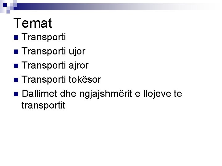 Temat Transporti n Transporti ujor n Transporti ajror n Transporti tokësor n Dallimet dhe