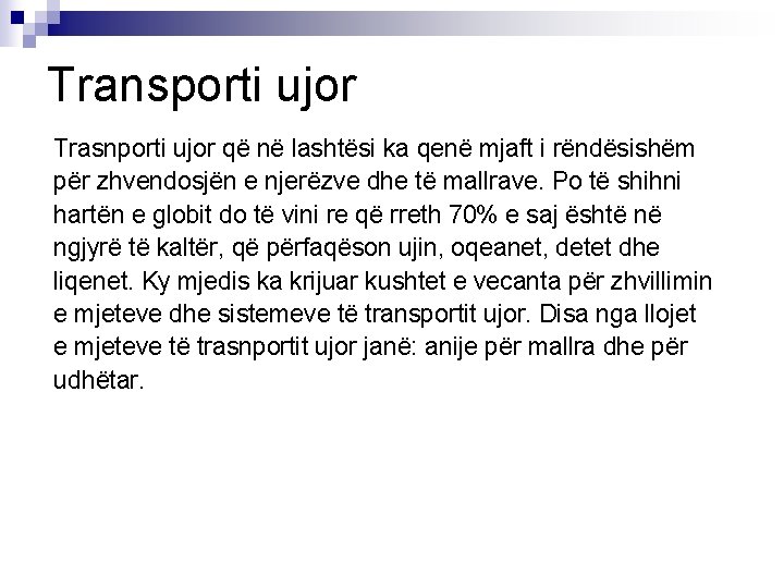 Transporti ujor Trasnporti ujor që në lashtësi ka qenë mjaft i rëndësishëm për zhvendosjën