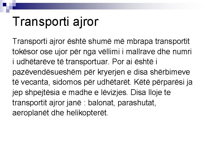 Transporti ajror është shumë më mbrapa transportit tokësor ose ujor për nga vëllimi i