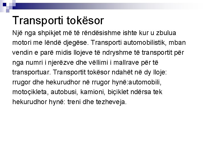 Transporti tokësor Një nga shpikjet më të rëndësishme ishte kur u zbulua motori me