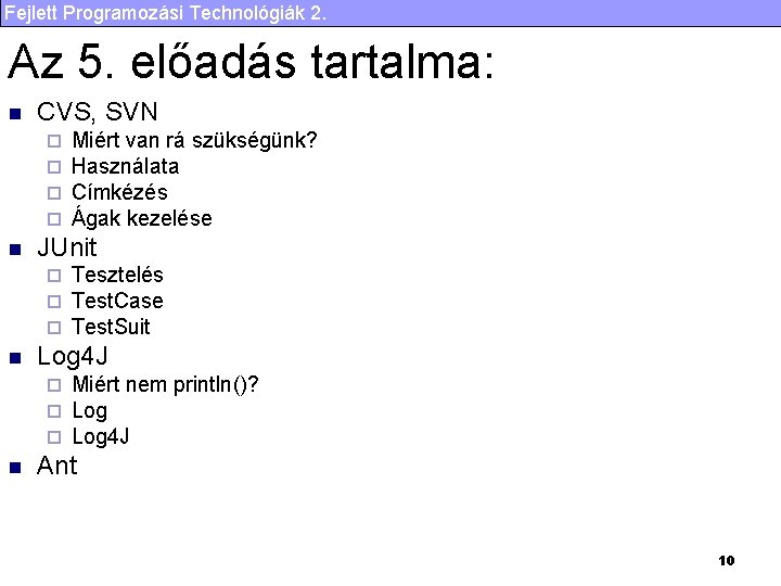 Fejlett Programozási Technológiák 2. Az 5. előadás tartalma: n CVS, SVN ¨ ¨ n Fejlett Programozási Technológiák 2. Az 5. előadás tartalma: n CVS, SVN ¨ ¨ n