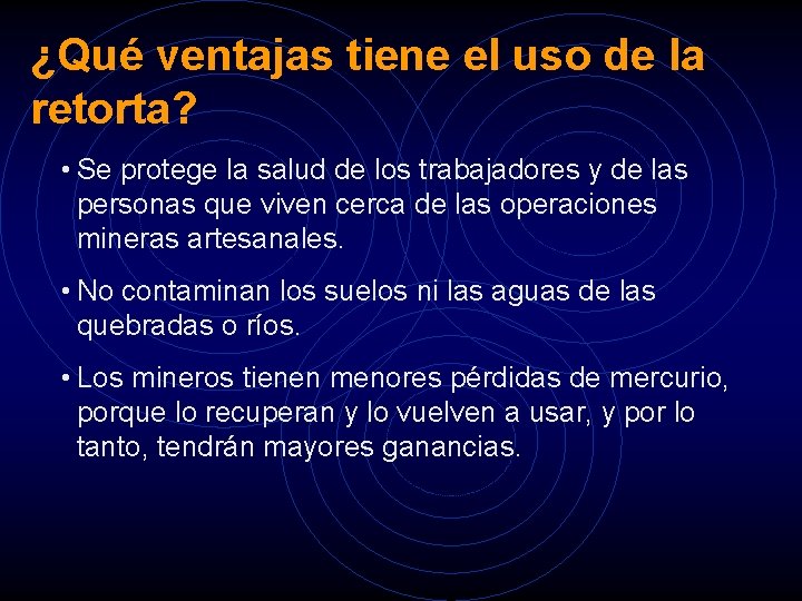 ¿Qué ventajas tiene el uso de la retorta? • Se protege la salud de