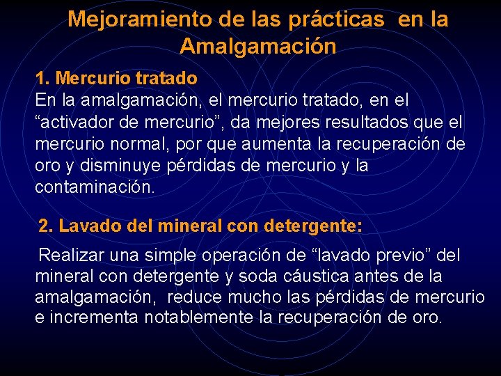 Mejoramiento de las prácticas en la Amalgamación 1. Mercurio tratado En la amalgamación, el