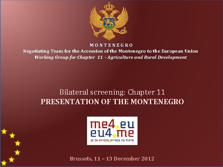 MONTENEGRO Negotiating Team for the Accession of the Montenegro to the European Union Working