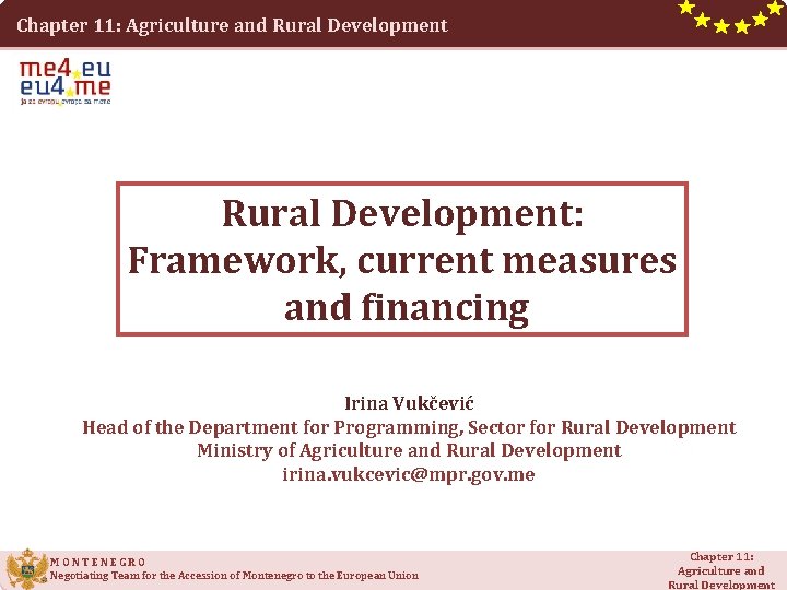 Chapter 11: Agriculture and Rural Development: Framework, current measures and financing Irina Vukčević Head